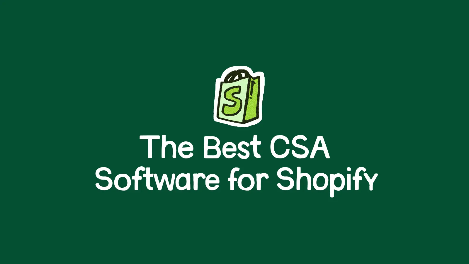 The Best CSA Software for Shopify