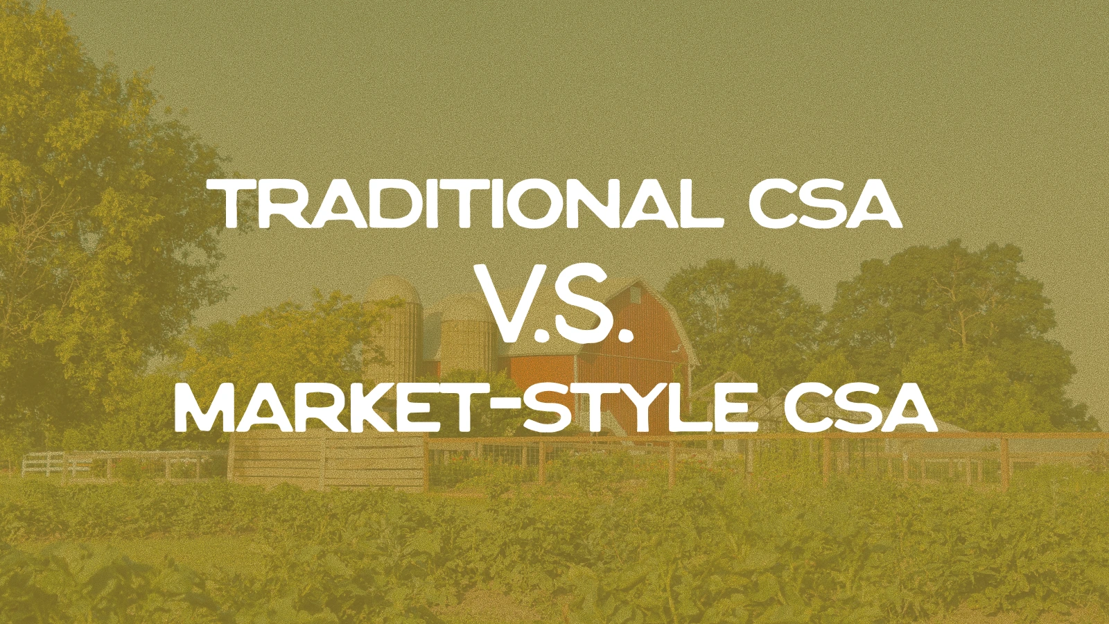 Traditional CSA vs. Market-Style CSA: Which Model Actually Works for Your Farm?